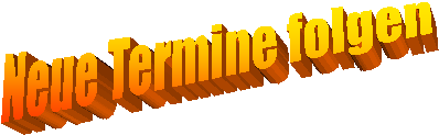 Neue Termine folgen